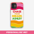 Personalised iPhone case with chase your dreams message and space to add your own text.
